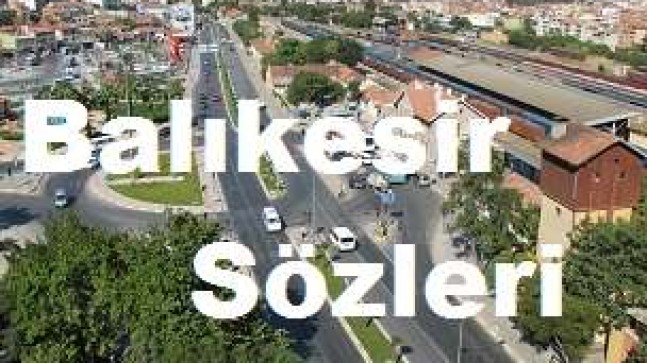 Balıkesir İle İlgili Sözler – Balıkesir Sözleri