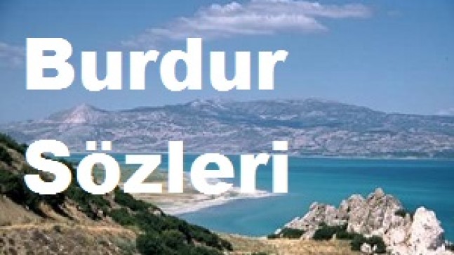 Burdur Sözleri – Burdur’la İlgili Güzel Sözler