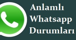 Anlamlı Whatsapp Durumları