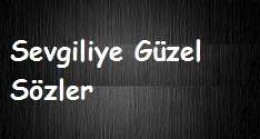 Sevgiliye Güzel Sözler