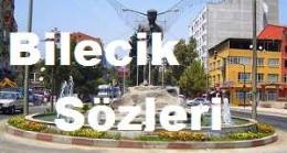 Bilecik Sözleri – Bilecik İle İlgili Sözler