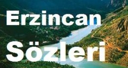 Erzincan Sözleri – Erzincan Güzel Sözler