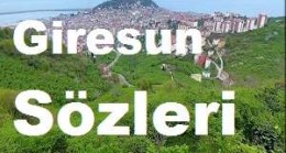 Giresun Sözleri – Giresun Sözleri Kısa