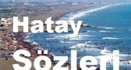 Hatay Sözleri – En Güzel Hatay Sözleri