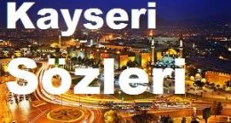 Kayseri Sözleri – Anlamlı Kayseri Sözleri