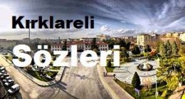 Kırklareli Sözleri – Kırklareli İle İlgili Sözler