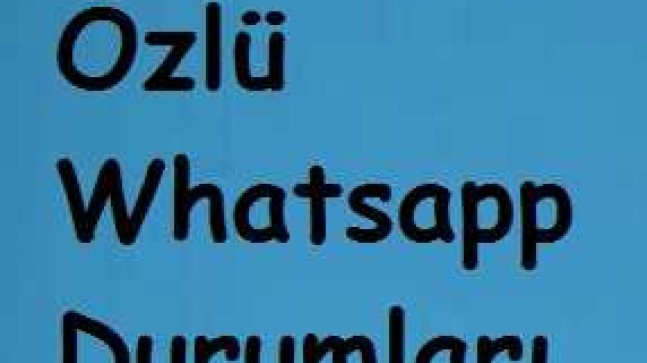 Özlü Whatsapp Durumları