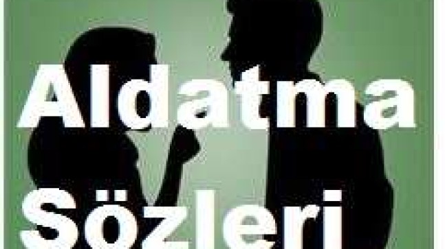 Aldatma Sözleri, Aldatma Mesajları