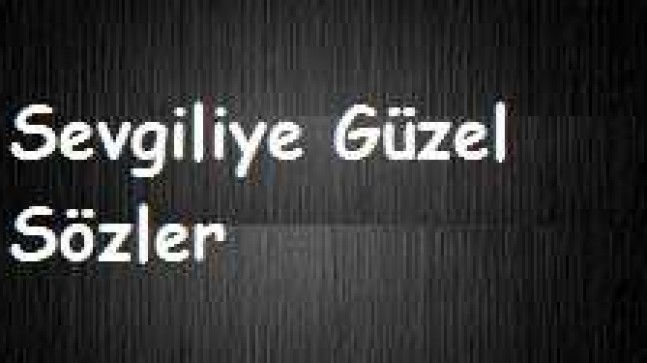 Sevgiliye Güzel Sözler