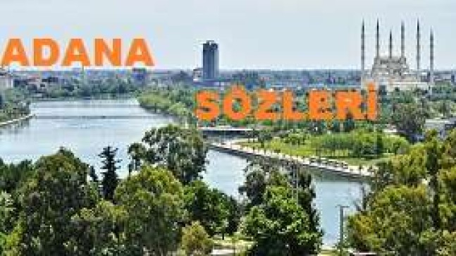 Adana Sözleri – Adana’ya Has Sözler