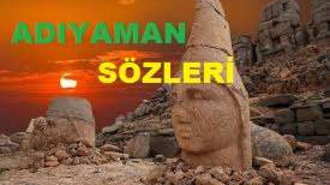 Adıyaman Sözleri – Adıyaman İle İlgili Sözleri