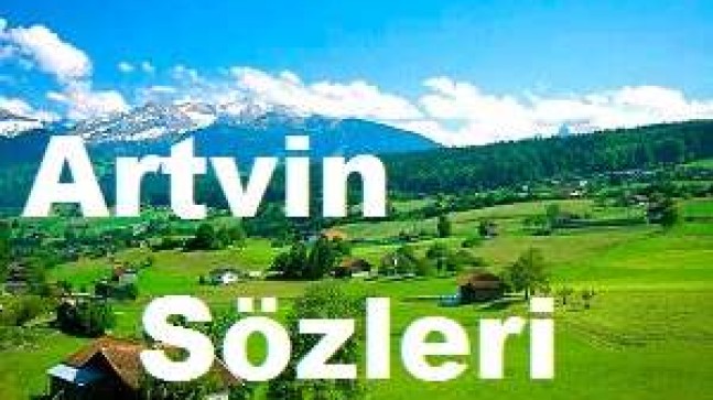 Artvin Sözleri – Artvin İle İlgili Kısa Sözler