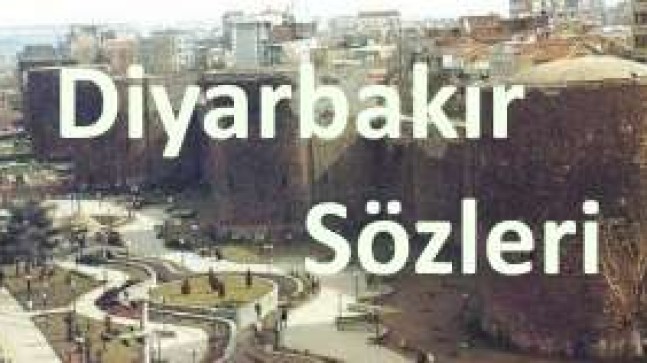 Diyarbakır Sözleri – Diyarbakır Sokak Sözleri