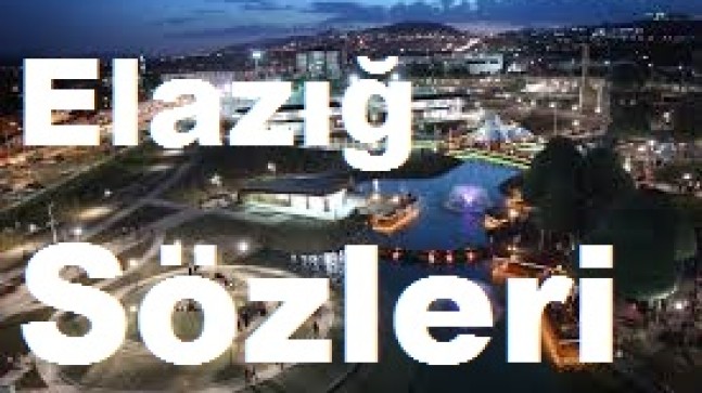 Elazığ Sözleri – Elazığ Güzel Sözleri