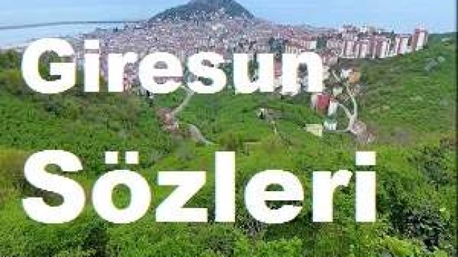 Giresun Sözleri – Giresun Sözleri Kısa