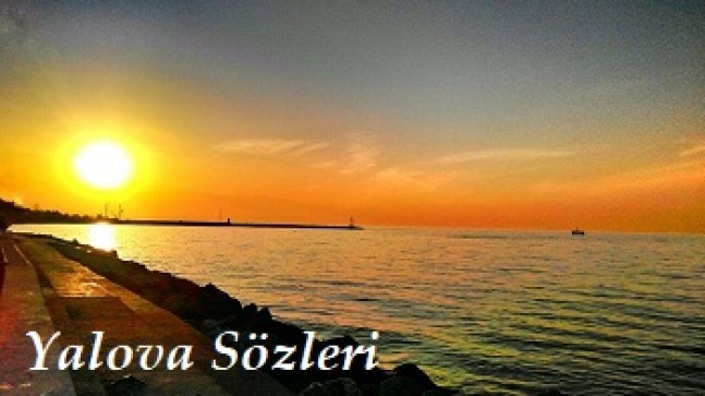 Yalova Sözleri – Yalova İle İlgili Sözler