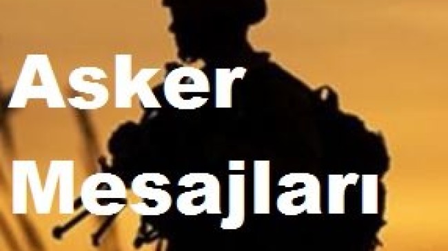 Asker Mesajları, Asker Sözleri