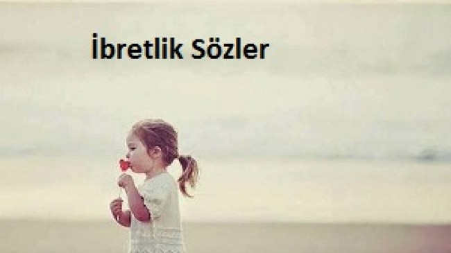 İbretlik Sözler, İbretlik Mesajlar