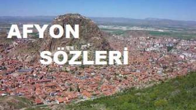 Afyon Sözleri – En Güzel Afyon Sözleri