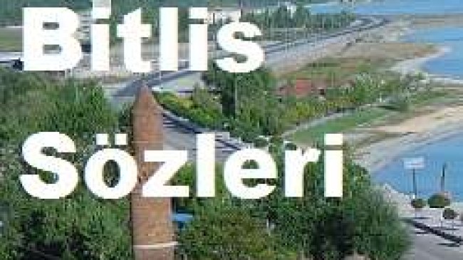 Bitlis Sözleri – Bitlis Aşk Sözleri