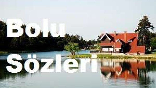 Bolu Sözleri – Bolu İle İlgili Sözler