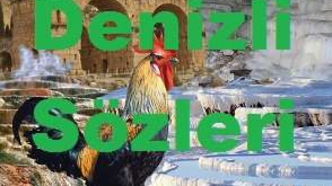 Denizli Sözleri – Denizli İle İlgili sözler