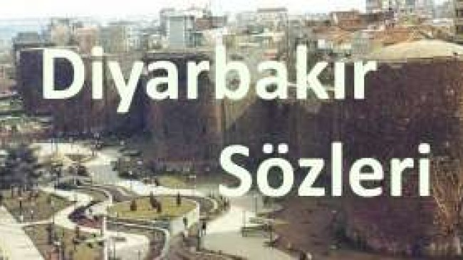 Diyarbakır Sözleri – Diyarbakır Sokak Sözleri