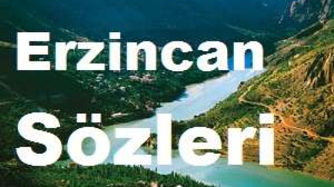 Erzincan Sözleri – Erzincan Güzel Sözler