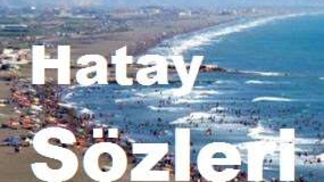 Hatay Sözleri – En Güzel Hatay Sözleri